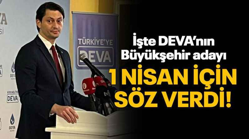 İşte DEVA’nın Büyükşehir adayı 1 Nisan için söz verdi!